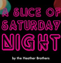 Loft Theatre: A Slice of Saturday Night (2005)